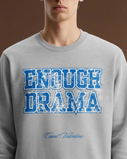 Enough Drama Unisex Sweatshirt