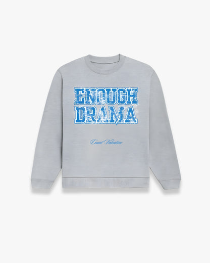 ENOUGH DRAMA GREY SWEATSHIRT